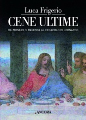 Cene Ultime Luca Frigerio Ancora